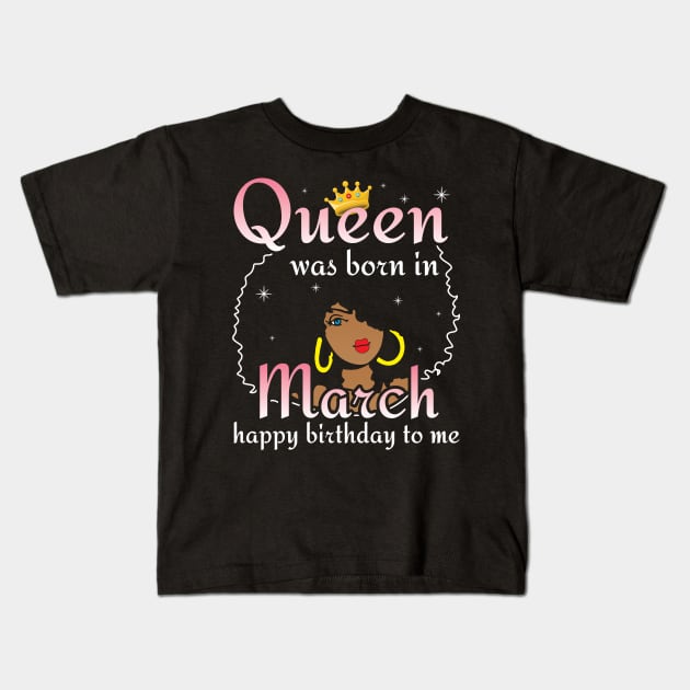 Happy Birthday To Me You Born In March Kids T-Shirt by DainaMotteut